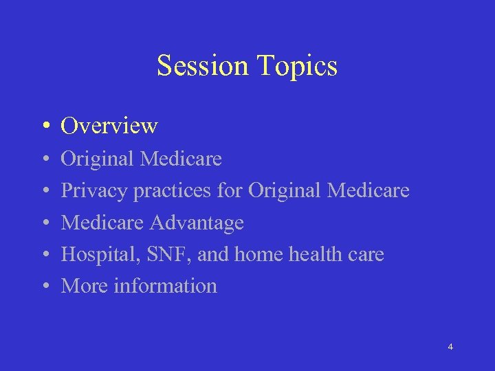 Session Topics • Overview • • • Original Medicare Privacy practices for Original Medicare