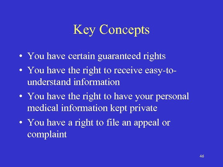 Key Concepts • You have certain guaranteed rights • You have the right to