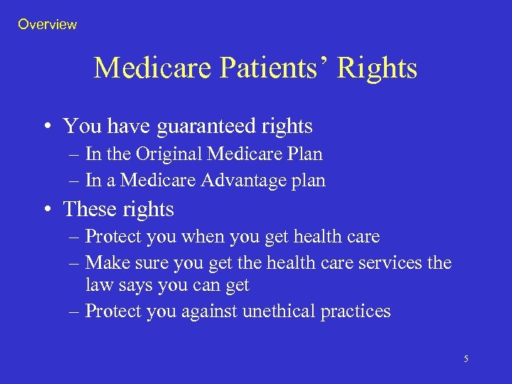 Overview Medicare Patients’ Rights • You have guaranteed rights – In the Original Medicare
