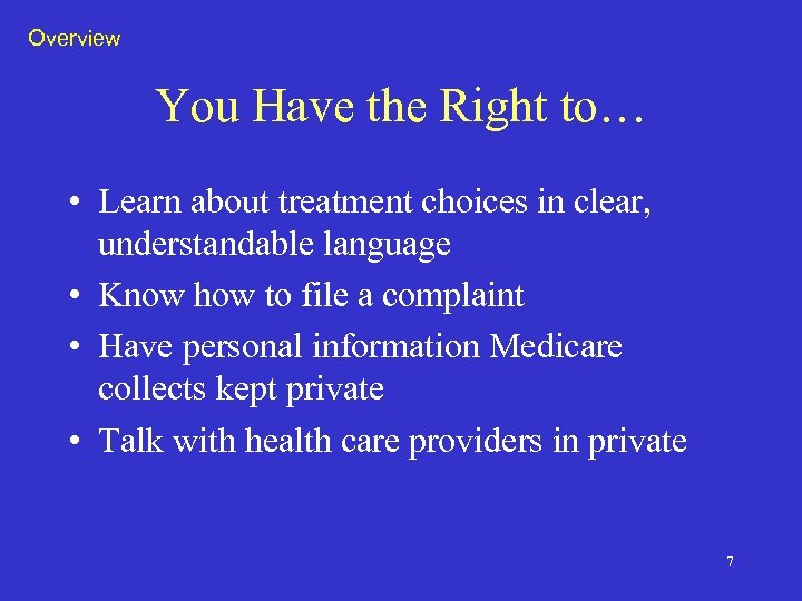 Overview You Have the Right to… • Learn about treatment choices in clear, understandable