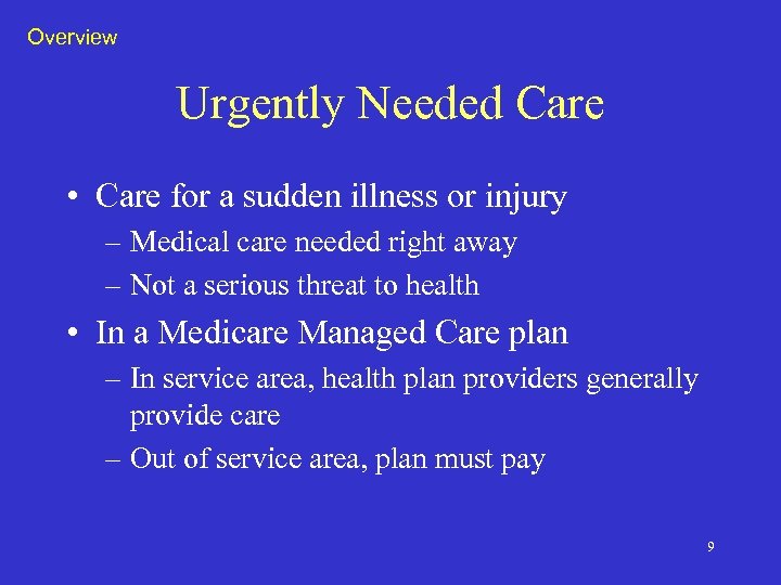 Overview Urgently Needed Care • Care for a sudden illness or injury – Medical