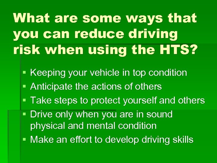 What are some ways that you can reduce driving risk when using the HTS?