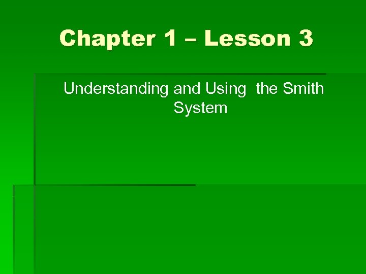 Chapter 1 – Lesson 3 Understanding and Using the Smith System 