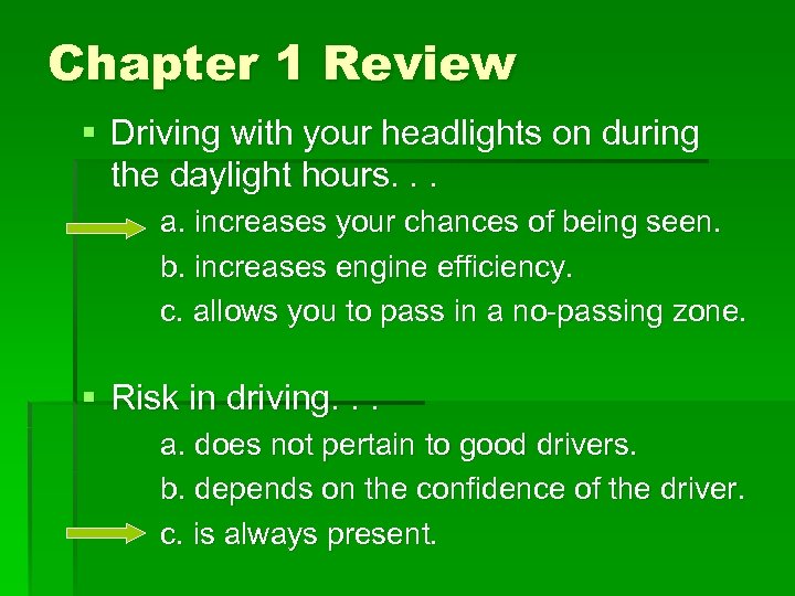Chapter 1 Review § Driving with your headlights on during the daylight hours. .