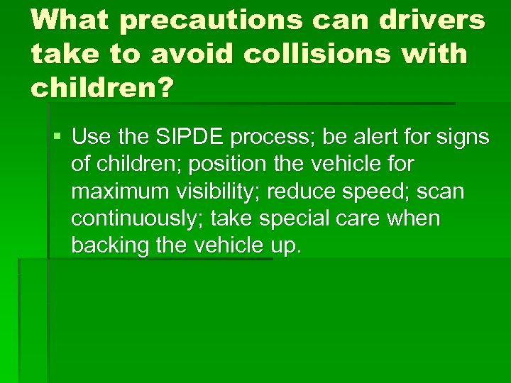 What precautions can drivers take to avoid collisions with children? § Use the SIPDE