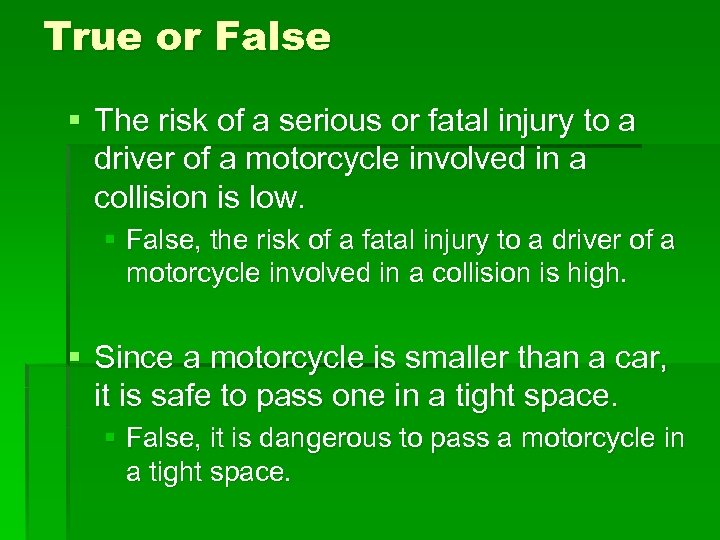 True or False § The risk of a serious or fatal injury to a