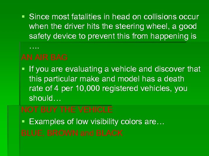 § Since most fatalities in head on collisions occur when the driver hits the