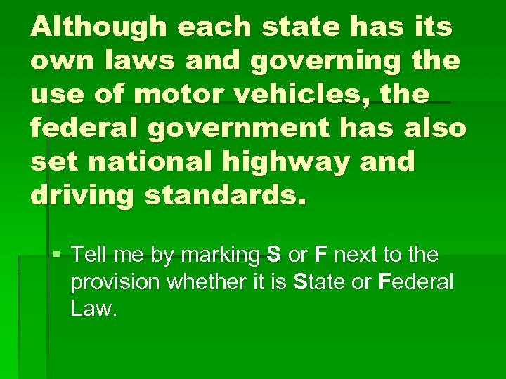 Although each state has its own laws and governing the use of motor vehicles,