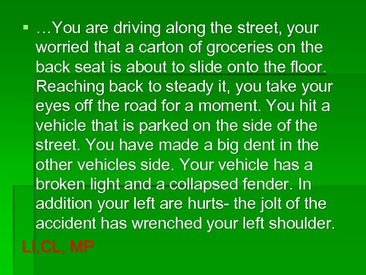 § …You are driving along the street, your worried that a carton of groceries