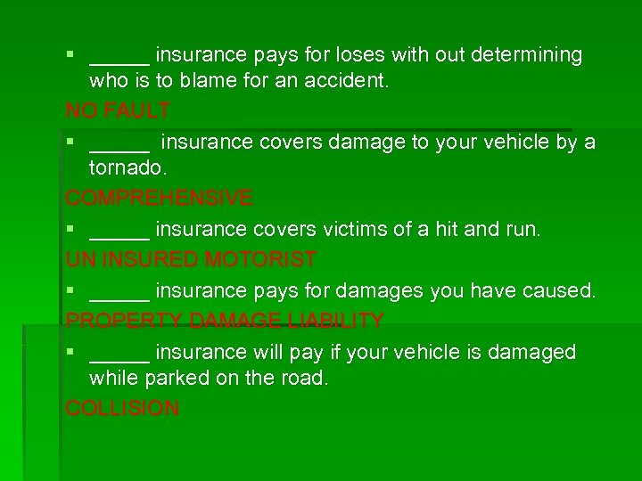 § _____ insurance pays for loses with out determining who is to blame for