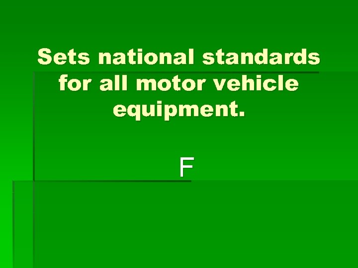 Sets national standards for all motor vehicle equipment. F 