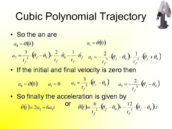 Cubic Polynomial Trajectory • So the an are • If the initial and final