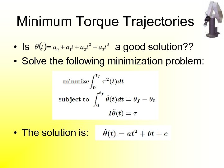 Minimum Torque Trajectories • Is a good solution? ? • Solve the following minimization