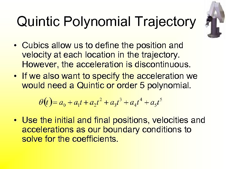 Quintic Polynomial Trajectory • Cubics allow us to define the position and velocity at