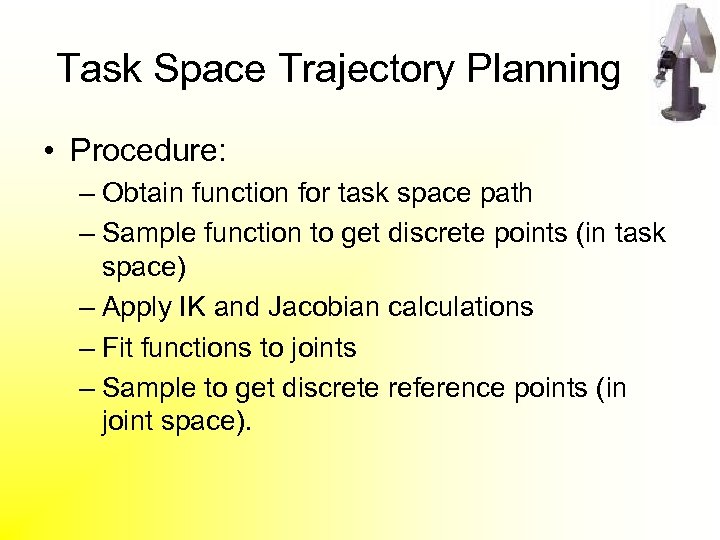 Task Space Trajectory Planning • Procedure: – Obtain function for task space path –