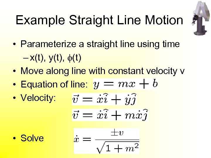 Example Straight Line Motion • Parameterize a straight line using time – x(t), y(t),