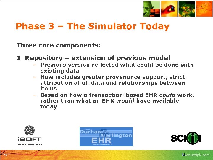 Phase 3 – The Simulator Today Three core components: 1 Repository – extension of