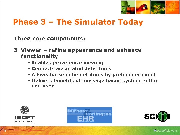 Phase 3 – The Simulator Today Three core components: 3 Viewer – refine appearance