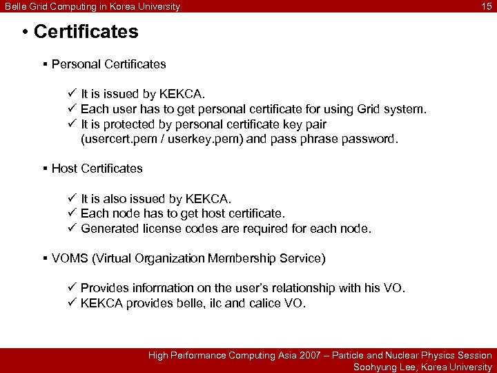 Belle Grid Computing in Korea University 15 • Certificates § Personal Certificates ü It
