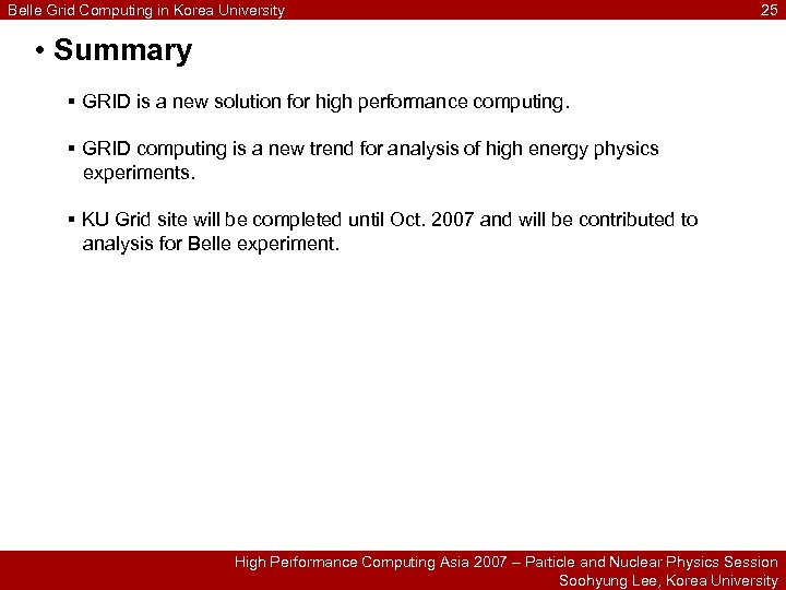 Belle Grid Computing in Korea University 25 • Summary § GRID is a new