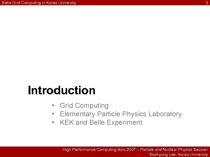 Belle Grid Computing in Korea University 3 Introduction • Grid Computing • Elementary Particle