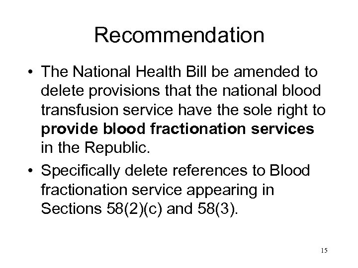 Recommendation • The National Health Bill be amended to delete provisions that the national
