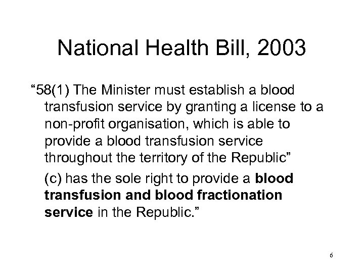 National Health Bill, 2003 “ 58(1) The Minister must establish a blood transfusion service