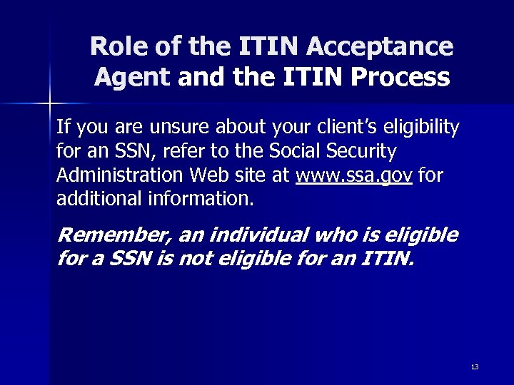 Role of the ITIN Acceptance Agent and the ITIN Process If you are unsure