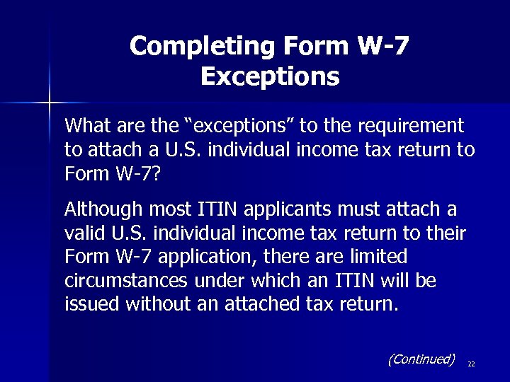 Completing Form W-7 Exceptions What are the “exceptions” to the requirement to attach a