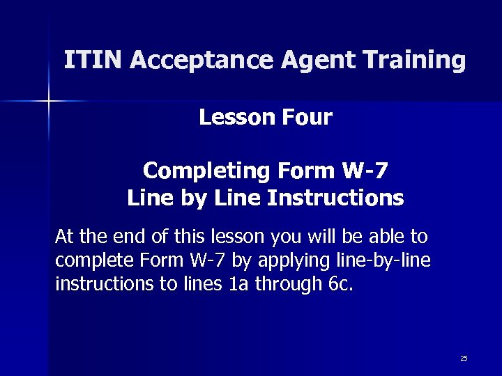 ITIN Acceptance Agent Training Lesson Four Completing Form W-7 Line by Line Instructions At