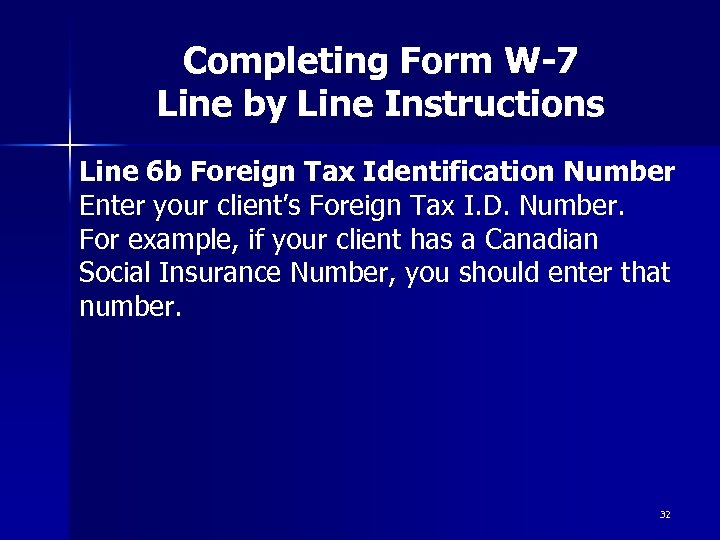 Completing Form W-7 Line by Line Instructions Line 6 b Foreign Tax Identification Number