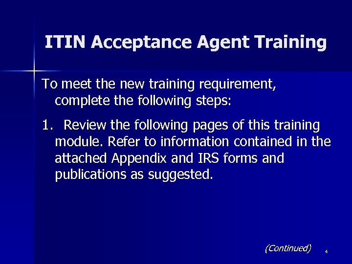 ITIN Acceptance Agent Training To meet the new training requirement, complete the following steps: