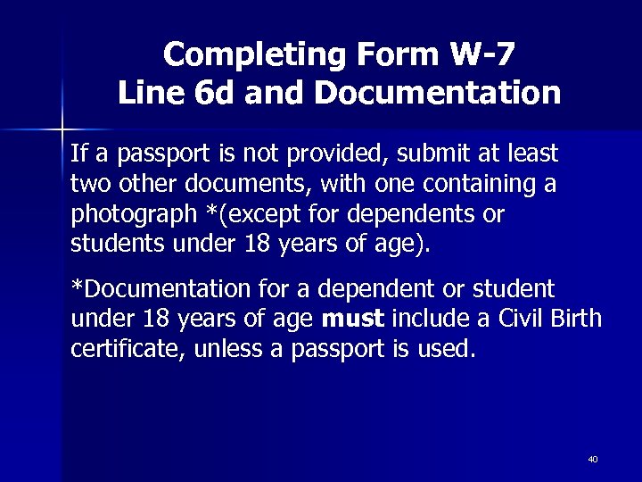 Completing Form W-7 Line 6 d and Documentation If a passport is not provided,