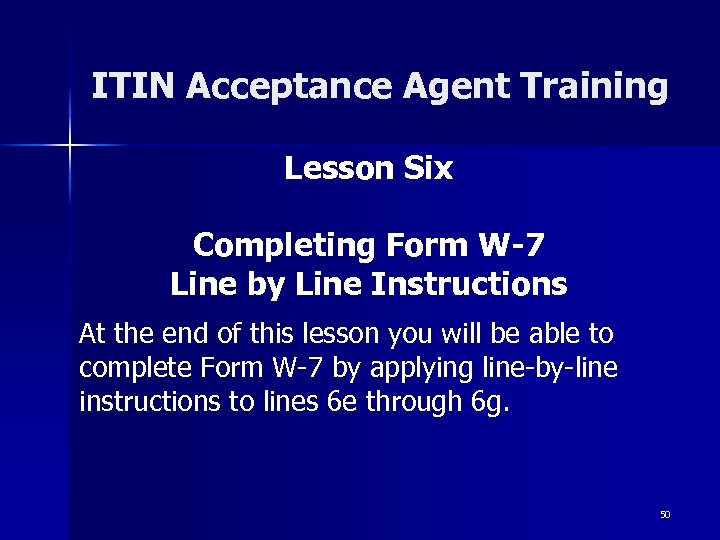 ITIN Acceptance Agent Training Lesson Six Completing Form W-7 Line by Line Instructions At