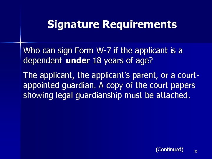 Signature Requirements Who can sign Form W-7 if the applicant is a dependent under