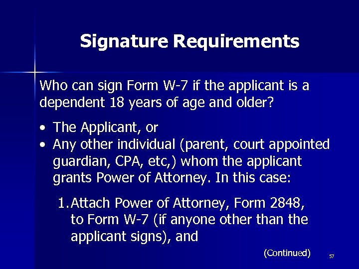 Signature Requirements Who can sign Form W-7 if the applicant is a dependent 18