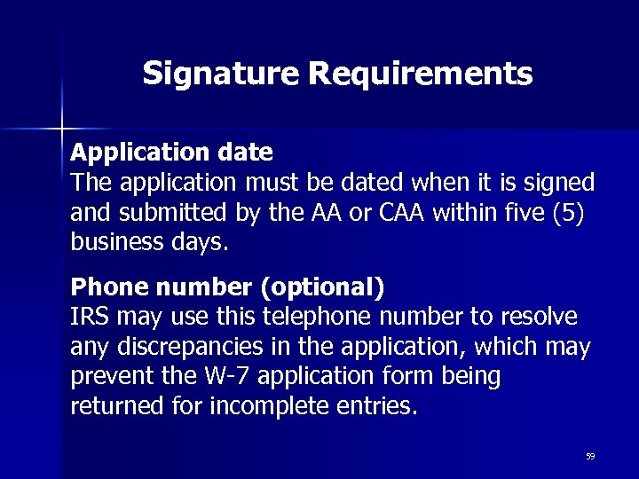 Signature Requirements Application date The application must be dated when it is signed and