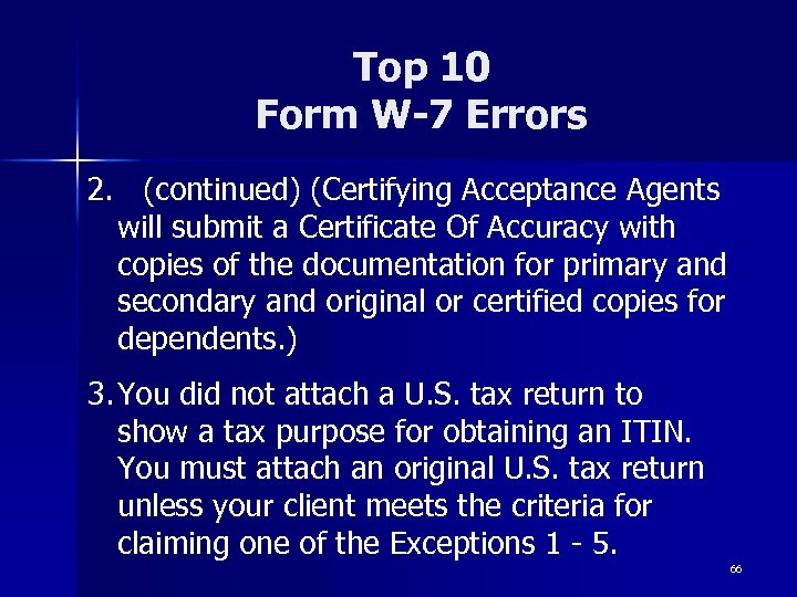 Top 10 Form W-7 Errors 2. (continued) (Certifying Acceptance Agents will submit a Certificate
