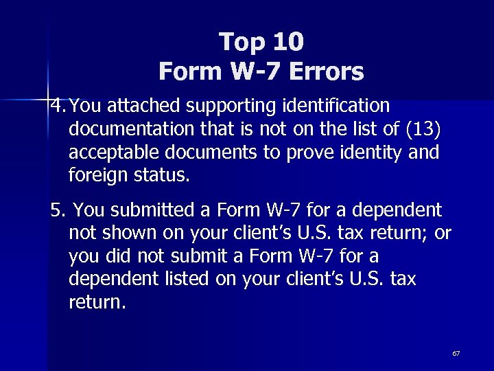 Top 10 Form W-7 Errors 4. You attached supporting identification documentation that is not