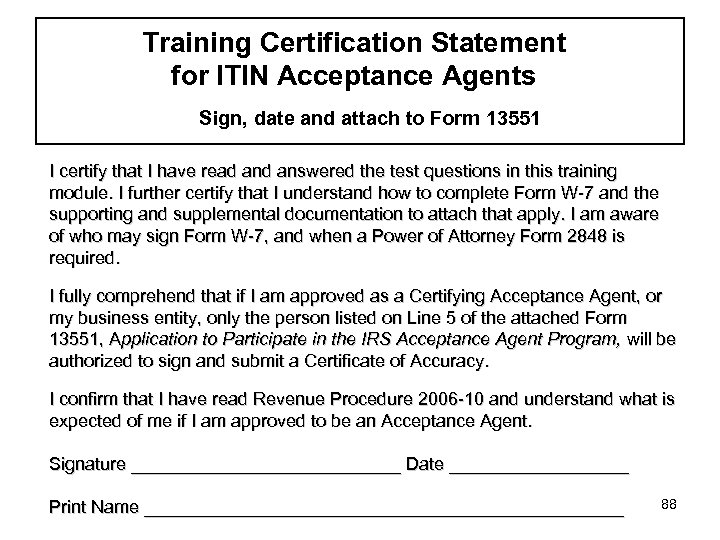Training Certification Statement for ITIN Acceptance Agents Sign, date and attach to Form 13551