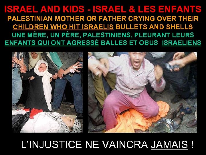 ISRAEL AND KIDS - ISRAEL & LES ENFANTS PALESTINIAN MOTHER OR FATHER CRYING OVER