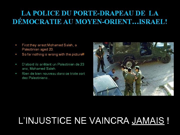 LA POLICE DU PORTE-DRAPEAU DE LA DÉMOCRATIE AU MOYEN-ORIENT…ISRAEL! • • First they arrest