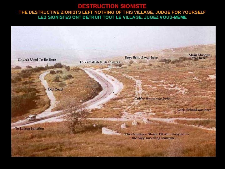 DESTRUCTION SIONISTE THE DESTRUCTIVE ZIONISTS LEFT NOTHING OF THIS VILLAGE, JUDGE FOR YOURSELF LES