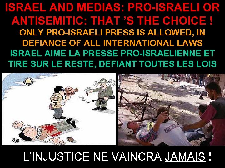 ISRAEL AND MEDIAS: PRO-ISRAELI OR ANTISEMITIC: THAT ’S THE CHOICE ! ONLY PRO-ISRAELI PRESS