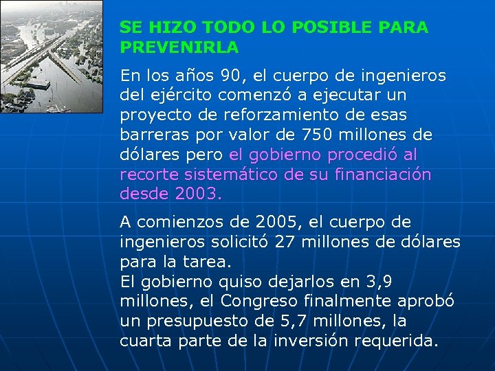 SE HIZO TODO LO POSIBLE PARA PREVENIRLA En los años 90, el cuerpo de