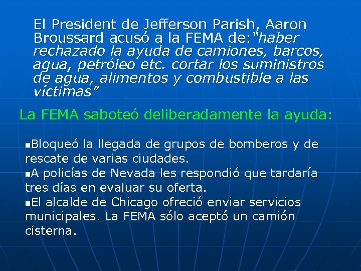 El President de Jefferson Parish, Aaron Broussard acusó a la FEMA de: “haber rechazado