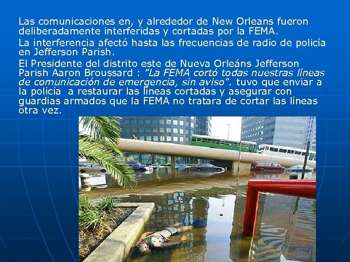 Las comunicaciones en, y alrededor de New Orleans fueron deliberadamente interferidas y cortadas por