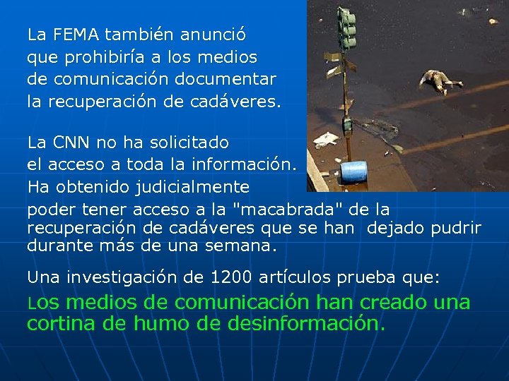 La FEMA también anunció que prohibiría a los medios de comunicación documentar la recuperación