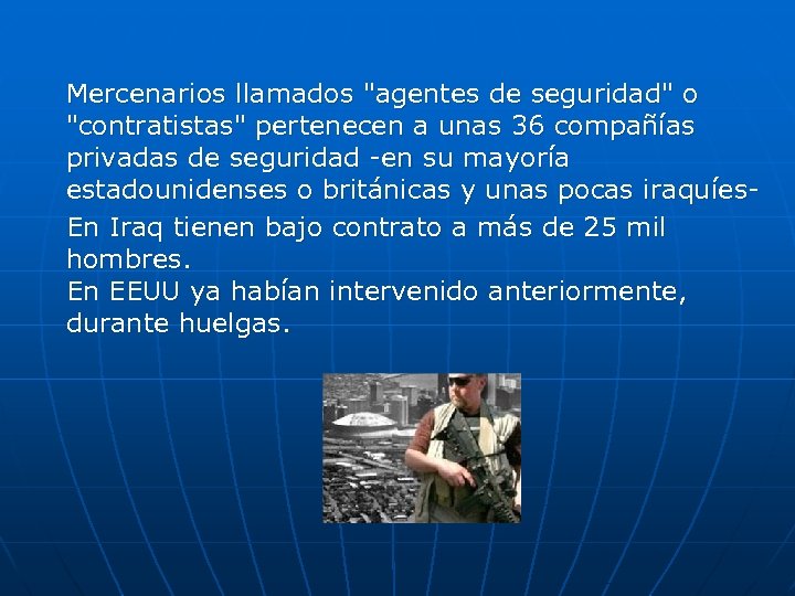 Mercenarios llamados "agentes de seguridad" o "contratistas" pertenecen a unas 36 compañías privadas de