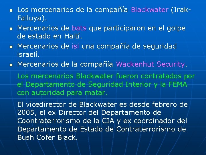 n n Los mercenarios de la compañía Blackwater (Irak. Falluya). Mercenarios de bats que
